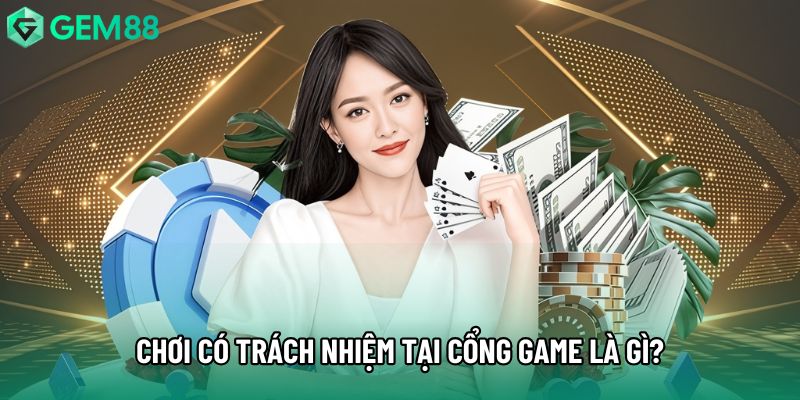 Chơi có trách nhiệm tại cổng game là gì? Chơi có trách nhiệm tại cổng game là gì?